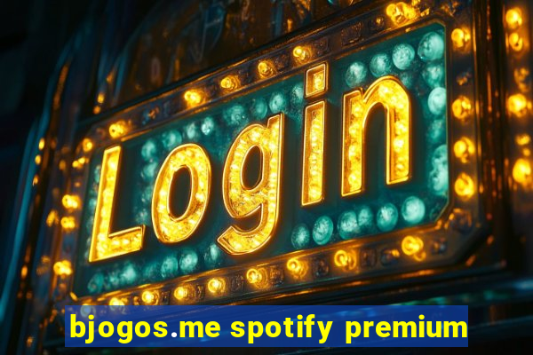 bjogos.me spotify premium